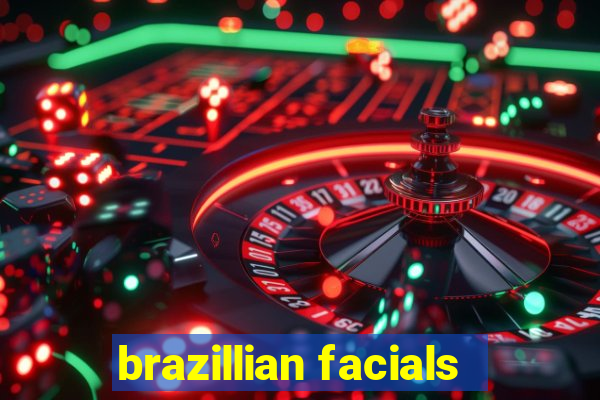 brazillian facials